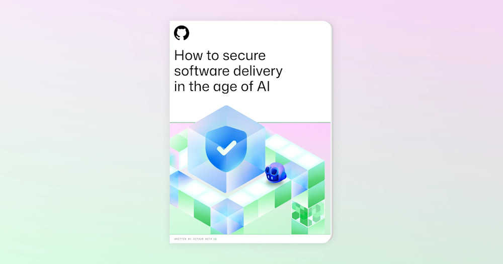 Cover of an eBook titled “How to secure software delivery in the age of AI,” featuring a stylized 3D illustration of a blue shield with a checkmark inside a transparent cube, surrounded by geometric blocks in green, blue, and purple tones, with the GitHub logo at the top.