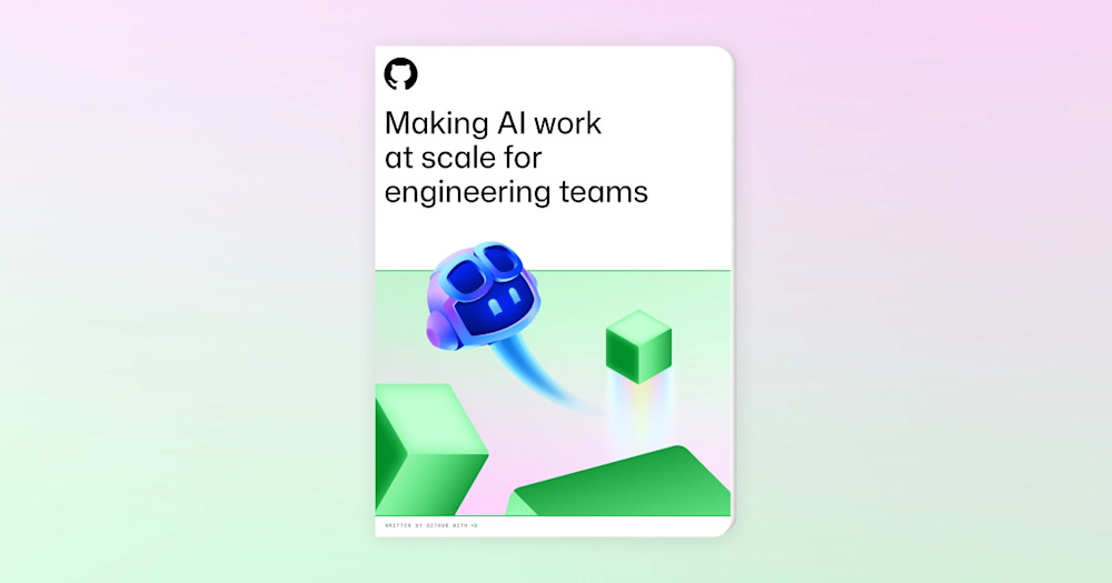 Cover image for “Making AI work at scale for engineering teams” featuring the GitHub logo, bold title text, and a gradient illustration of a floating blue robot head moving among green geometric cubes.